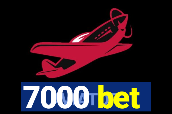 7000 bet